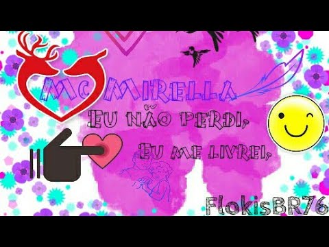 MC mirella /Eu não perdi,eu me livrei/Letra