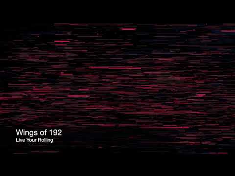 Wings of 192 - Live Your Rolling