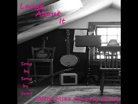 Laugh About It - MMB (Mike Montrey Band) - Song by Song by Song