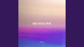 Would You Call For Me Music Video