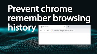 Prevent Chrome Remember Browsing History | No history in Google Chrome