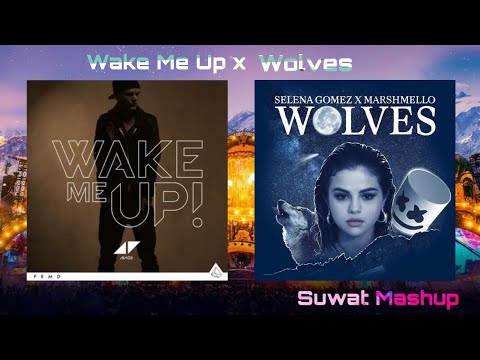 Avicii - Wake Me Up x Selena Gomez - Wolves (Avicii Tribute) [Suwat Mashup]