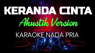 Download lagu KERANDA CINTA AKUSTIK SLOW VERSION KARAOKE NADA PRIA mp3