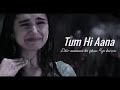 Tum Hi Aana Sad Song Trending Video S