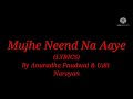 Song Mujhe Neend Na Aaye Lyrics By Anuradha Paudwal Udit Narayan