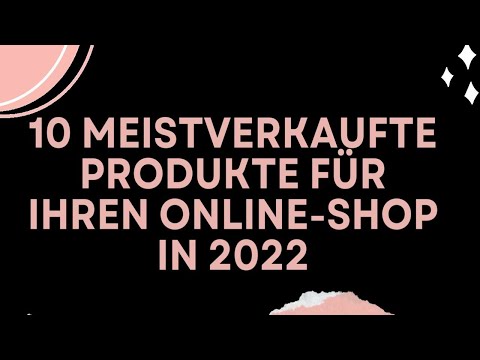 , title : '10 meistverkaufte Produkte für Ihren Online-Shop in 2022'