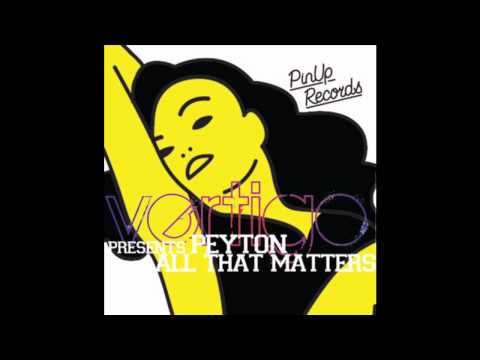 Peyton feat. Vertigo - All That Matters (Ted Nilsson Remix)