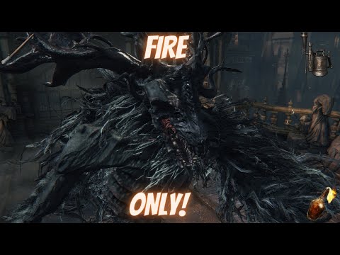 Bloodborne  Cleric beast Fire only