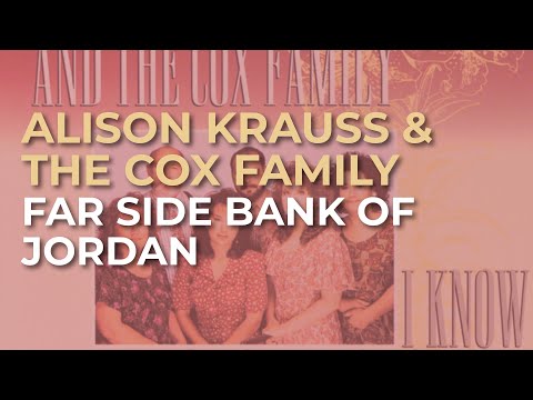 Alison Krauss & The Cox Family - Far Side Bank Of Jordan (Official Audio)