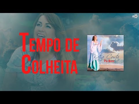 Katia Costa - Tempo de Colheita (CD: Pai Nosso)