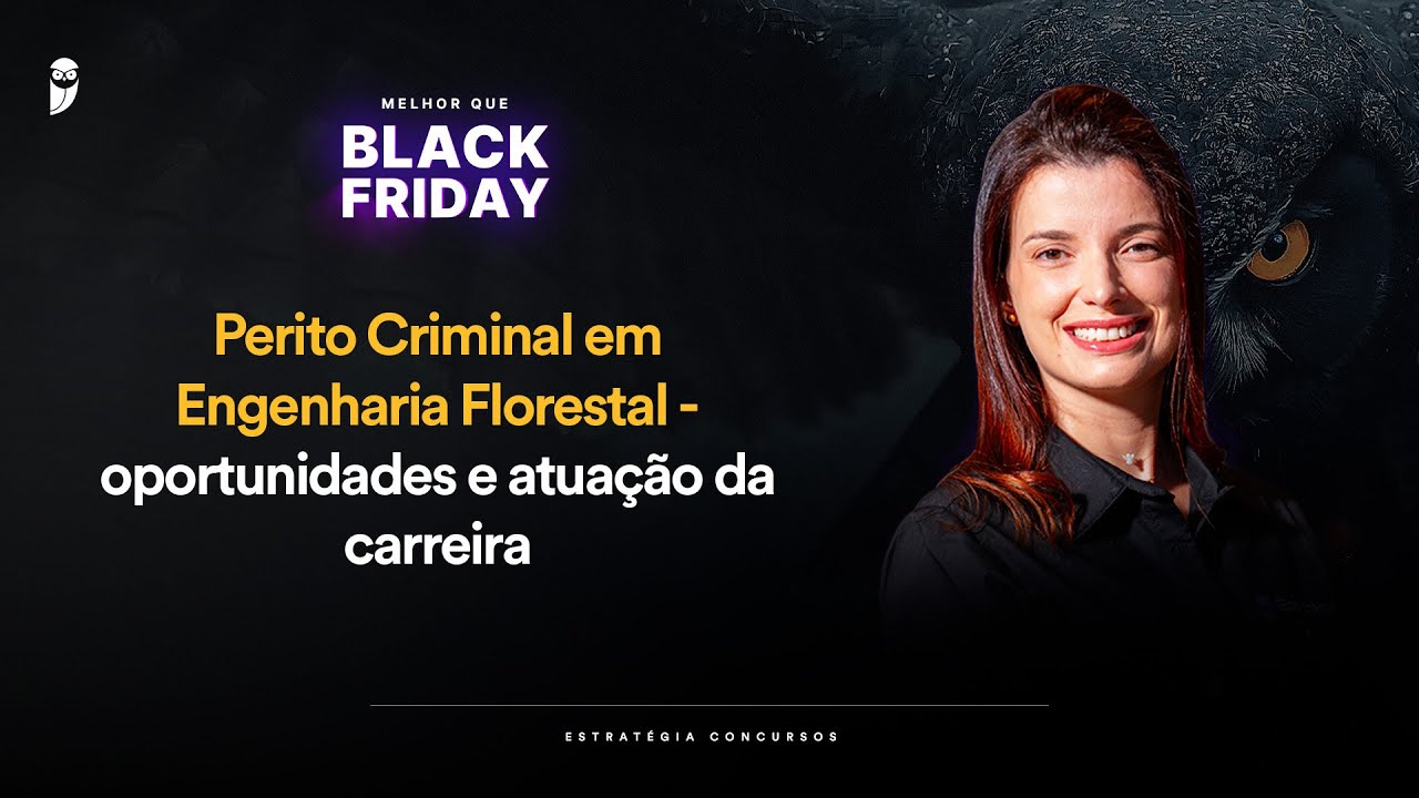 Perito Criminal Engenharia Florestal - Oportunidades e atuação da carreira - Melhor que Black Friday