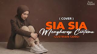 Download lagu (Versi Paling Menyentuh) SIA SIA MENGHARAP CINTAMU - GUSTRIAN GENO | COVER BY AYU ANJANI mp3