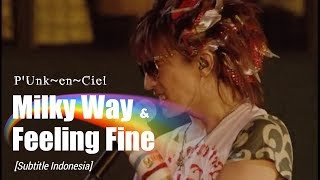P&#39;Unk~en~Ciel - 「Milky Way」 &amp; 「Feeling Fine」 | Subtitle Indonesia