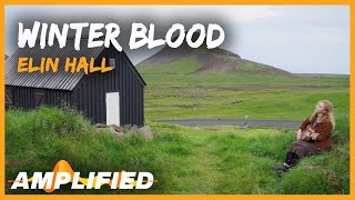 Elín Hall - Winter Blood (Original Song) | Amplified