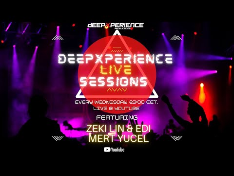 MERT YUCEL &  ZEKI LIN + EDI LIVE FROM DEEPXPERIENCE STUDIOS