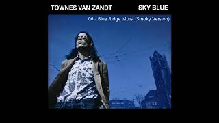 Townes Van Zandt - Blue Ridge Mtns (Smoky Version)