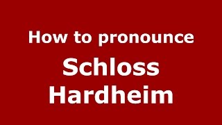 How to pronounce Schloss Hardheim