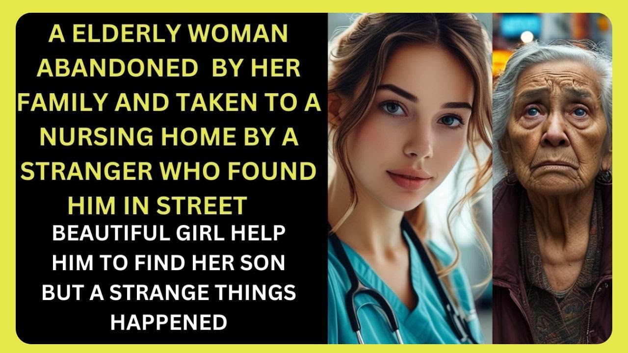 A SICK ELDERLY WOMAN WAS ABANDONED BY HER FAMILY AND TAKEN TO A NURSING HOME BY A BEAUTIFUL GIRL...
