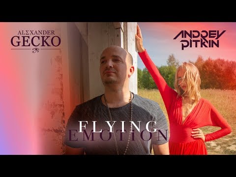 Andrey Pitkin & Alexander Gecko - Flying Emotion (Official Music Video)