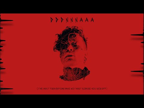 Video thumbnail for D D D N N N A A A [the most fun a boy can have without ripping his skin off]