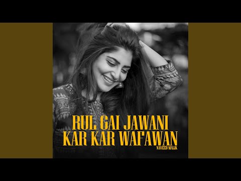 Rul Gai Jawani Kar Kar Wafawan