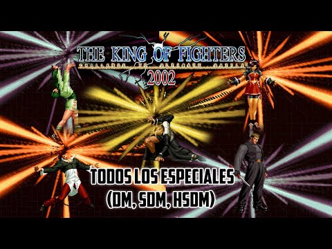 KOF 2002 - TODOS los ESPECIALES (DM, SDM, HSDM) de TODOS los PERSONAJES (+ Pasos)