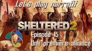 Sheltered 2 - Let's play narratif FR - Ep. 15 - Une première alliance