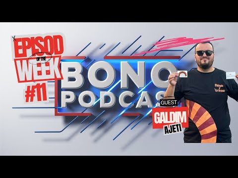 BonoPodcast ep11 - Galdim Ajeti "Shtepia e Urtesise"