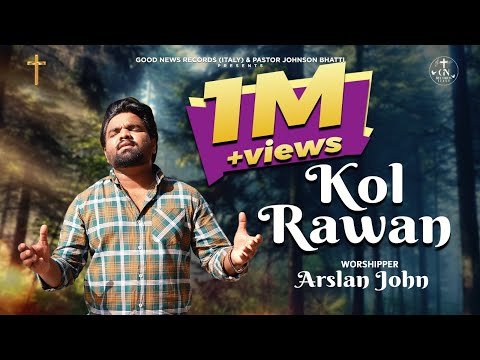 Kol Rawan (Official Video) ARSLAN JOHN | New Masihi Geet 2024@GoodNewsTvItaly