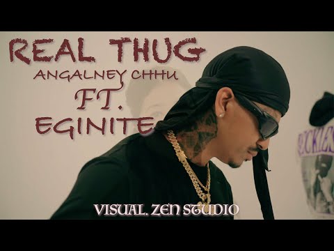 REAL THUG  -ANGALNE CHU FT. IGINITE ( OFFICIAL MUSIC VIDEO)