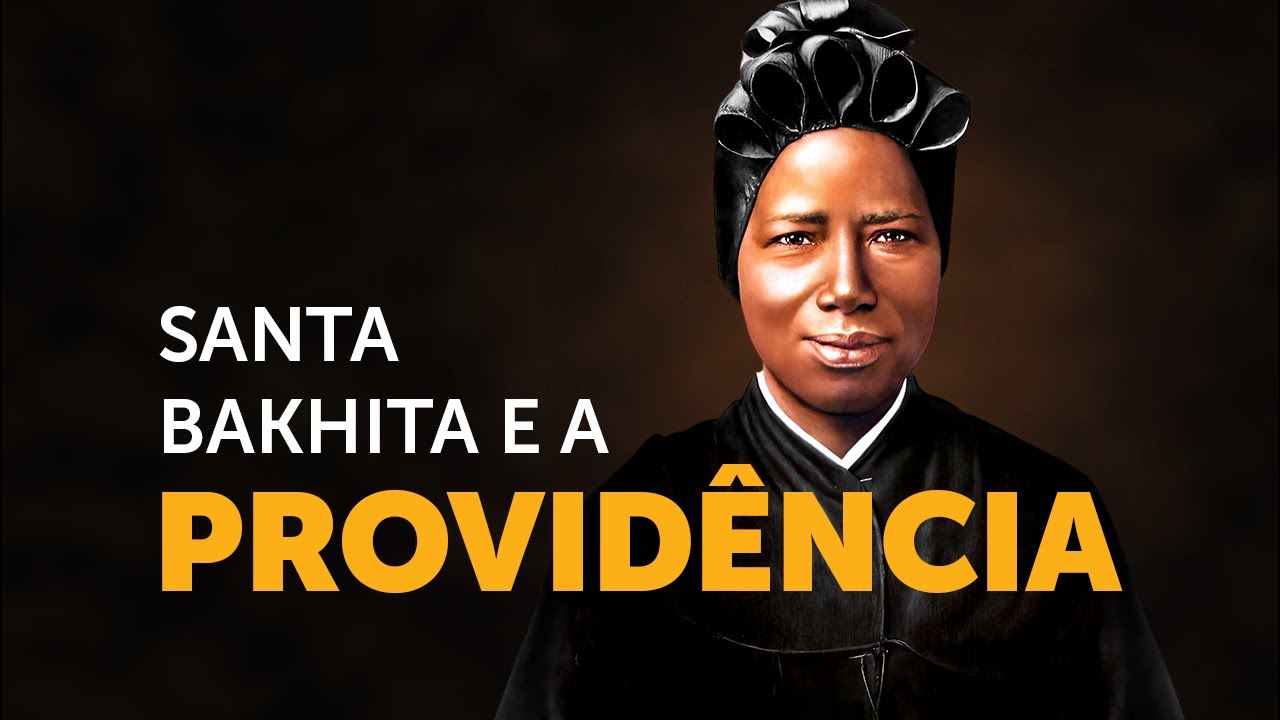 Pregação Seleta | A vida de Santa Bakhita e a Providência Divina