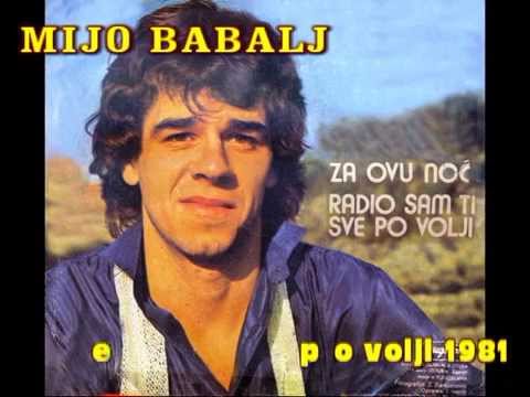 Mijo Babalj   Radio sam ti sve po volji  1981