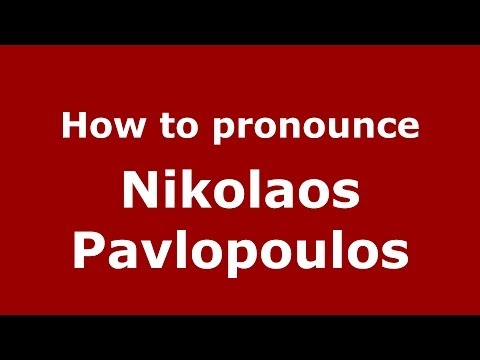 How to Pronounce Nikolaos Pavlopoulos - PronounceNames.com