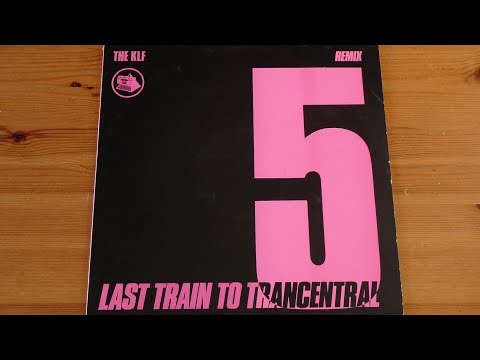 Last train to Trancentral 5 (Remix 1)  - The KLF [Vinyl Maxi Single]