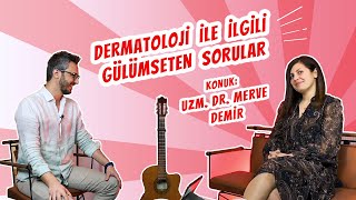 UZM. DR. MERVE DEMİR'E DERMATOLOJİ İLE İLGİLİ GÜLÜMSETEN SORULARI SORD