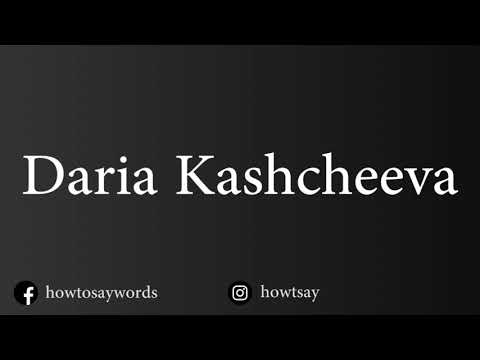How To Pronounce Daria Kashcheeva