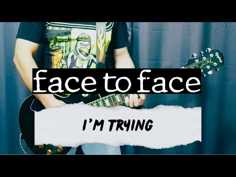 I'm trying - Face To Face