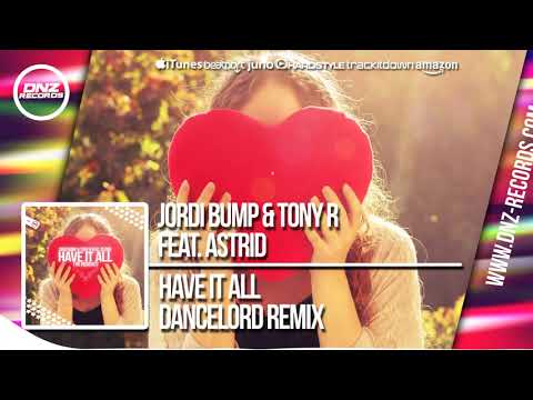 DNZ321 // JORDI BUMP & TONY R FT. ASTRID - HAVE IT ALL DANCELORD REMIX (Official Video DNZ RECORDS)