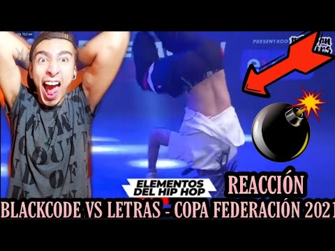 BLACKCODE VS LETRAS (REACCIÓN) | ¡BLACKCODE HACE BREAKDANCE EXPLOTA LA TARIMA!🔥COPA FEDERACIÓN 2021