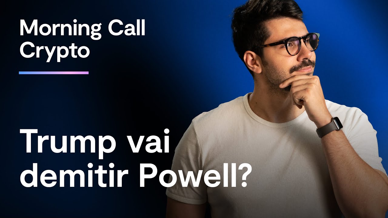 Trump vai demitir Powell? | Morning Call Crypto