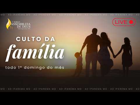 CULTO DA FAMÍLIA - AD IPANEMA MG - 13/09/2026