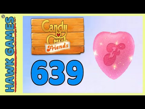 Candy Crush Friends Level 639 (Heart mode) - 3 Stars Walkthrough, No Boosters