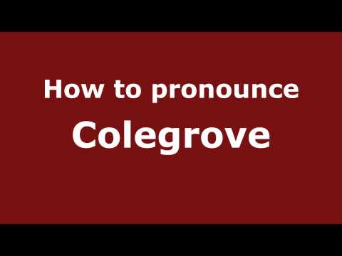 How to Pronounce Colegrove - PronounceNames.com