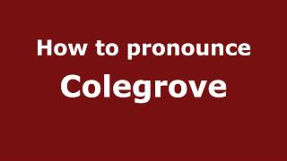 How to pronounce Colegrove