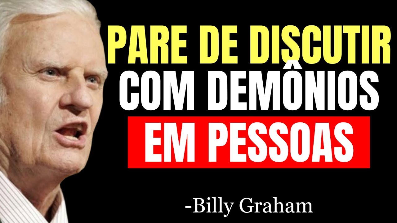 PARE DE SE EXPLICAR PARA DEMÔNIOS EM FORMA DE PESSOAS! - Billy Graham
