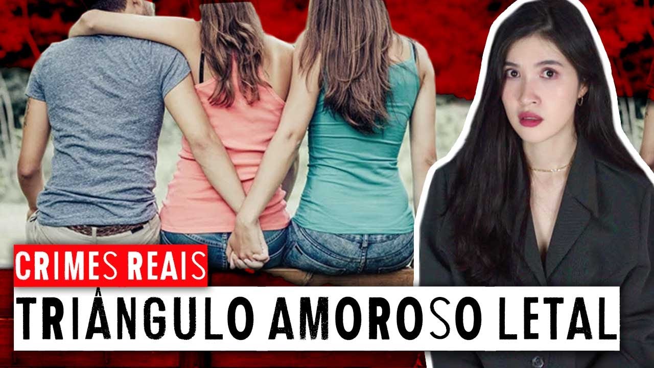Caso "TRIÂNGULO AMOROSO LETAL": DE MELHORES AMIGAS A INIMIGAS MORTAIS