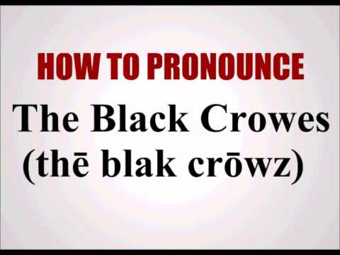 How To Pronounce The Black Crowes