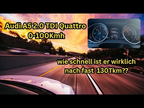 Audi A5 2.0TDI Quattro 0 - 100Kmh - Wie schnell ist er noch nach 130tkm??