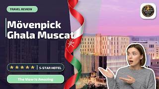 Mövenpick Hotel and Hotel Apartments Ghala Muscat - The View Is Amazing | Muscat