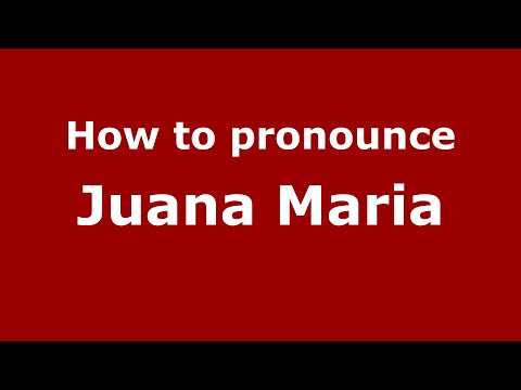 How to pronounce Juana Maria (Mexico/Mexican Spanish) - PronounceNames.com